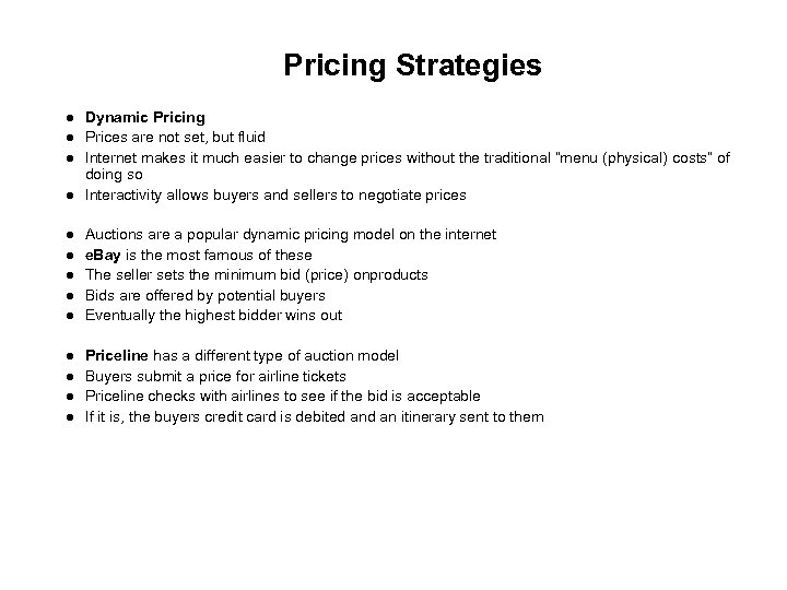 Pricing Strategies Dynamic Pricing Prices are not set, but fluid Internet makes it much