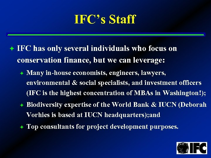 IFC’s Staff ö IFC has only several individuals who focus on conservation finance, but