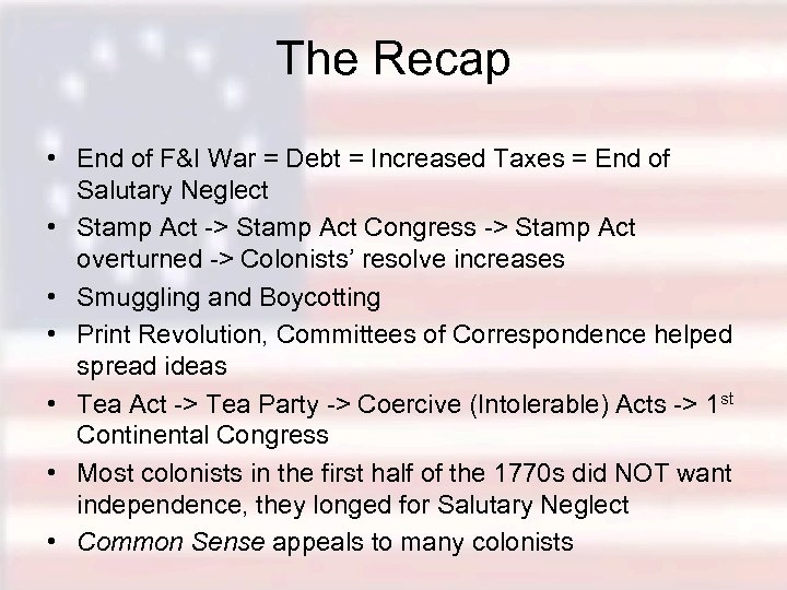 The Recap • End of F&I War = Debt = Increased Taxes = End