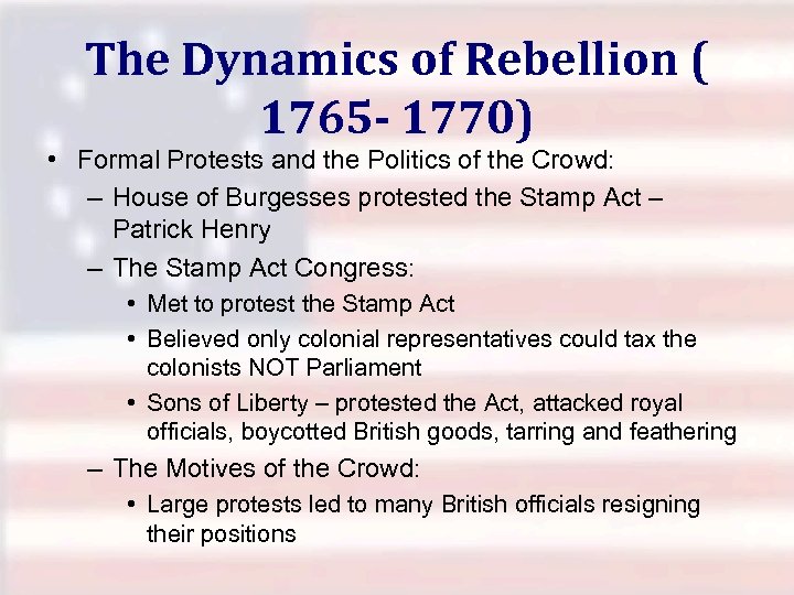 The Dynamics of Rebellion ( 1765 - 1770) • Formal Protests and the Politics