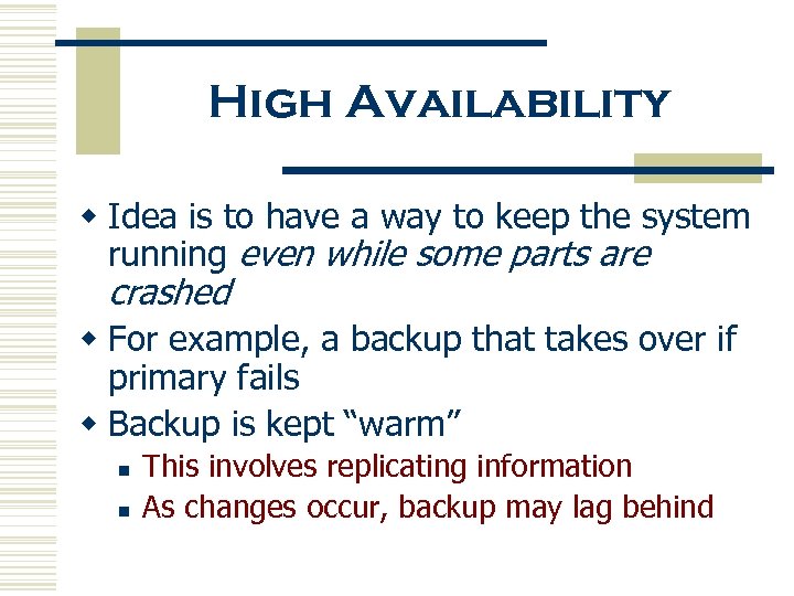 High Availability w Idea is to have a way to keep the system running