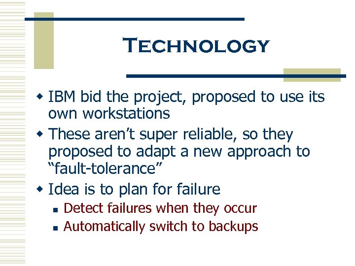 Technology w IBM bid the project, proposed to use its own workstations w These