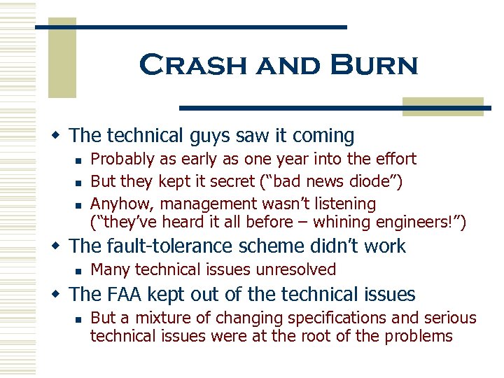 Crash and Burn w The technical guys saw it coming n n n Probably