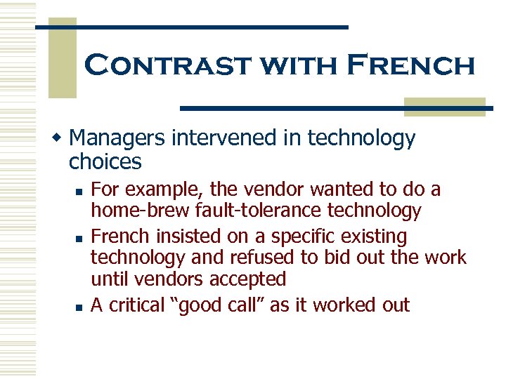 Contrast with French w Managers intervened in technology choices n n n For example,