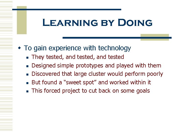 Learning by Doing w To gain experience with technology n n n They tested,