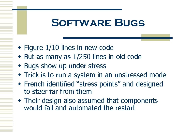 Software Bugs Figure 1/10 lines in new code But as many as 1/250 lines