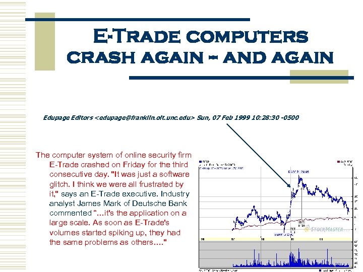 E-Trade computers crash again -- and again Edupage Editors <edupage@franklin. oit. unc. edu> Sun,