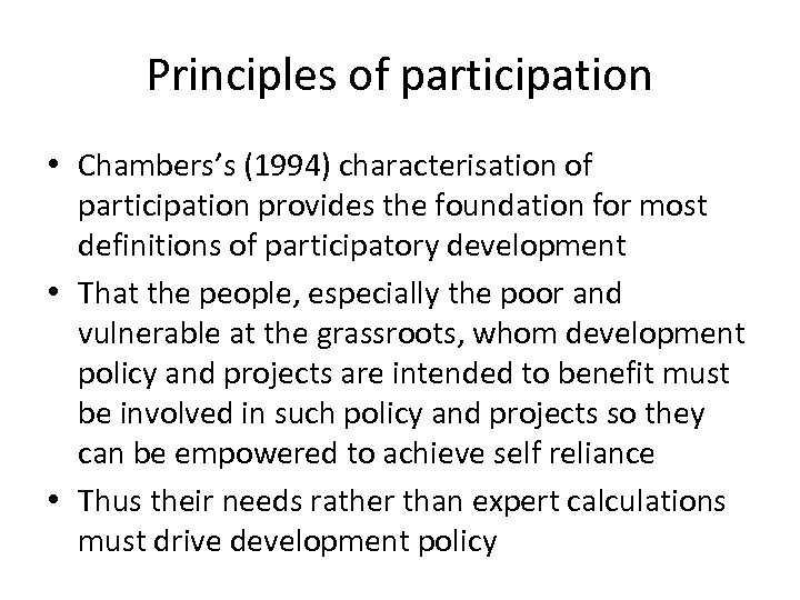 Principles of participation • Chambers’s (1994) characterisation of participation provides the foundation for most
