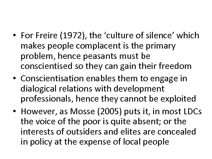  • For Freire (1972), the ‘culture of silence’ which makes people complacent is