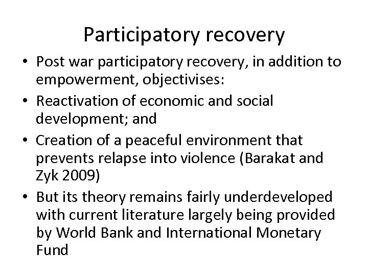 Participatory recovery • Post war participatory recovery, in addition to empowerment, objectivises: • Reactivation