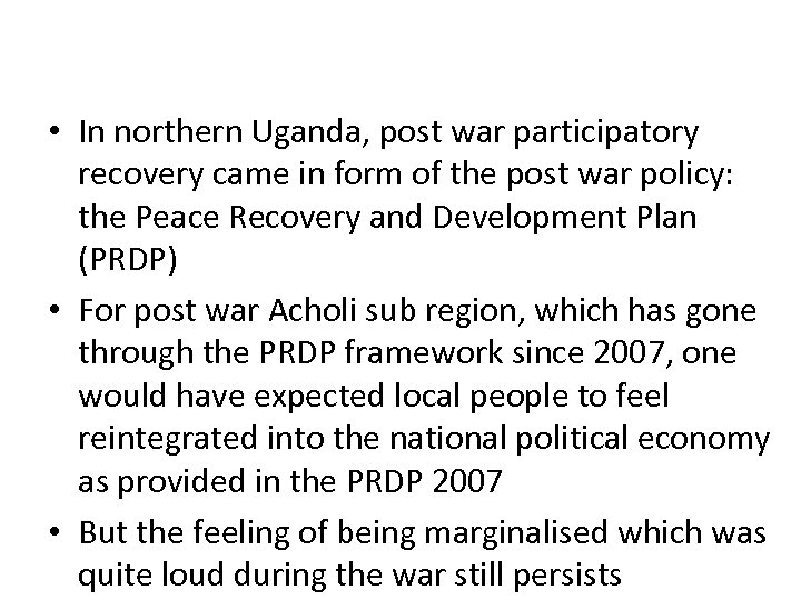  • In northern Uganda, post war participatory recovery came in form of the