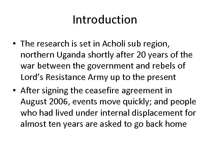 Introduction • The research is set in Acholi sub region, northern Uganda shortly after