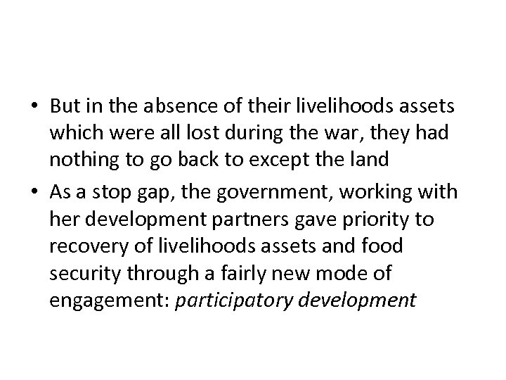  • But in the absence of their livelihoods assets which were all lost