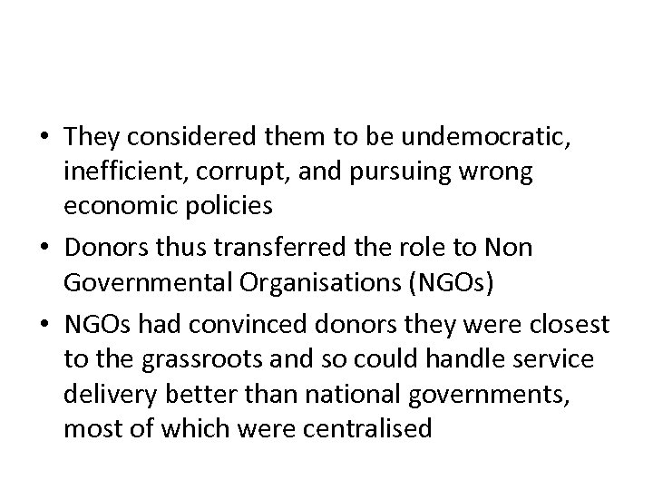  • They considered them to be undemocratic, inefficient, corrupt, and pursuing wrong economic