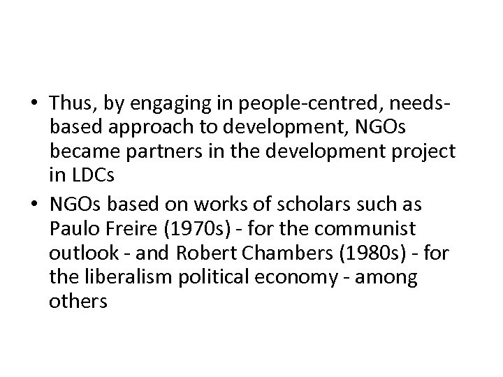  • Thus, by engaging in people-centred, needsbased approach to development, NGOs became partners
