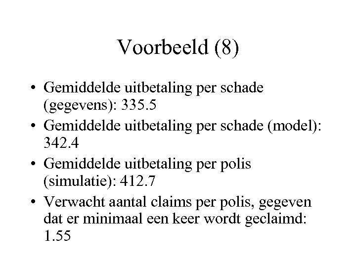 Voorbeeld (8) • Gemiddelde uitbetaling per schade (gegevens): 335. 5 • Gemiddelde uitbetaling per