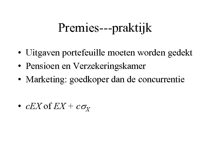 Premies---praktijk • Uitgaven portefeuille moeten worden gedekt • Pensioen en Verzekeringskamer • Marketing: goedkoper