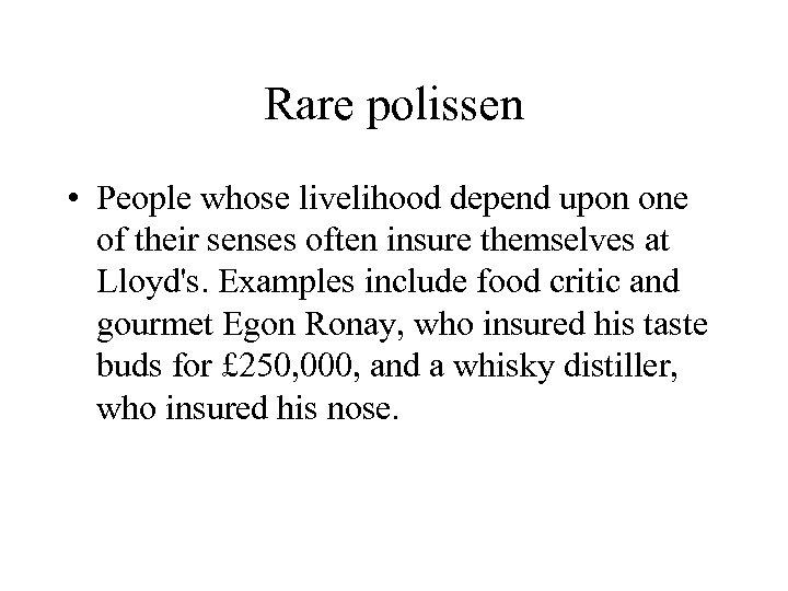 Rare polissen • People whose livelihood depend upon one of their senses often insure