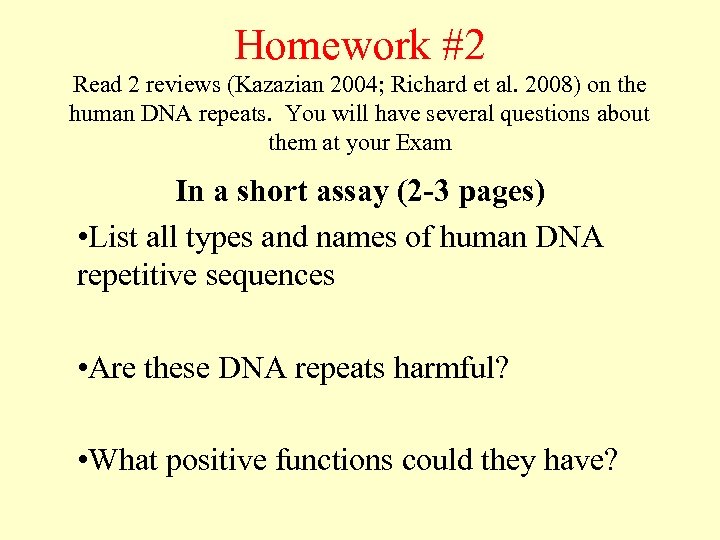 Homework #2 Read 2 reviews (Kazazian 2004; Richard et al. 2008) on the human