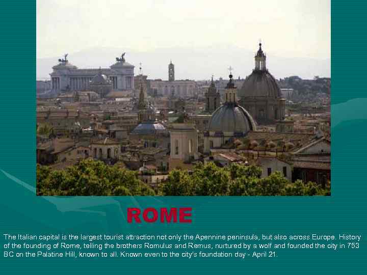 ROME The Italian capital is the largest tourist attraction not only the Apennine peninsula,