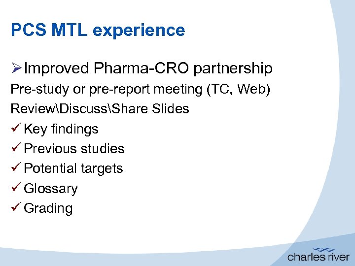 PCS MTL experience Ø Improved Pharma-CRO partnership Pre-study or pre-report meeting (TC, Web) ReviewDiscussShare