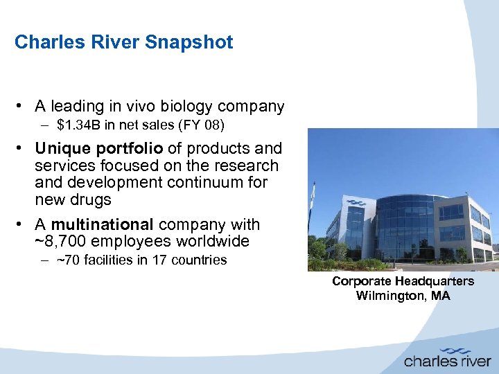 Charles River Snapshot • A leading in vivo biology company – $1. 34 B