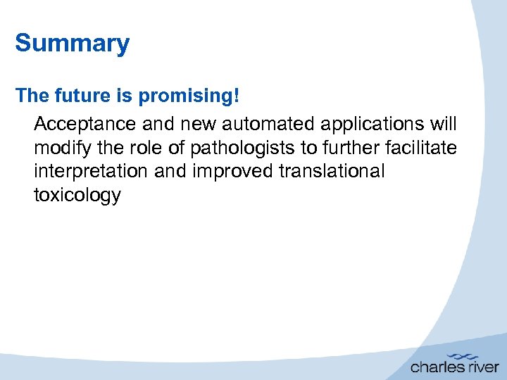 Summary The future is promising! Acceptance and new automated applications will modify the role