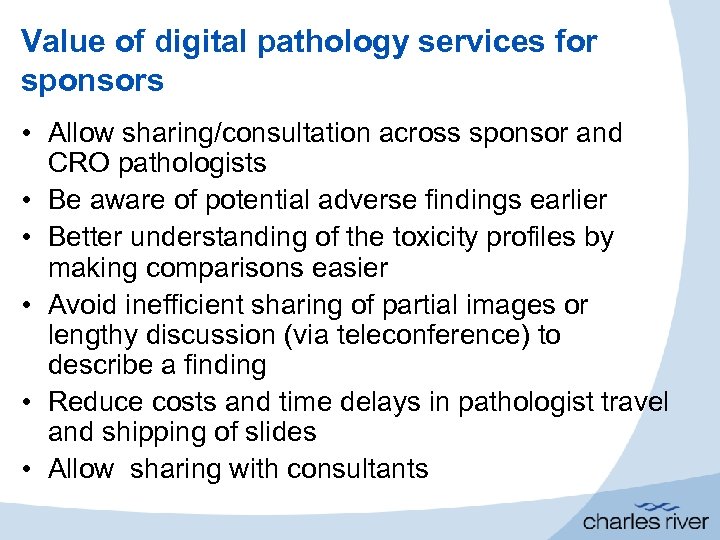 Value of digital pathology services for sponsors • Allow sharing/consultation across sponsor and CRO