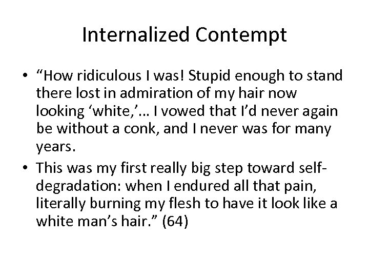 Internalized Contempt • “How ridiculous I was! Stupid enough to stand there lost in