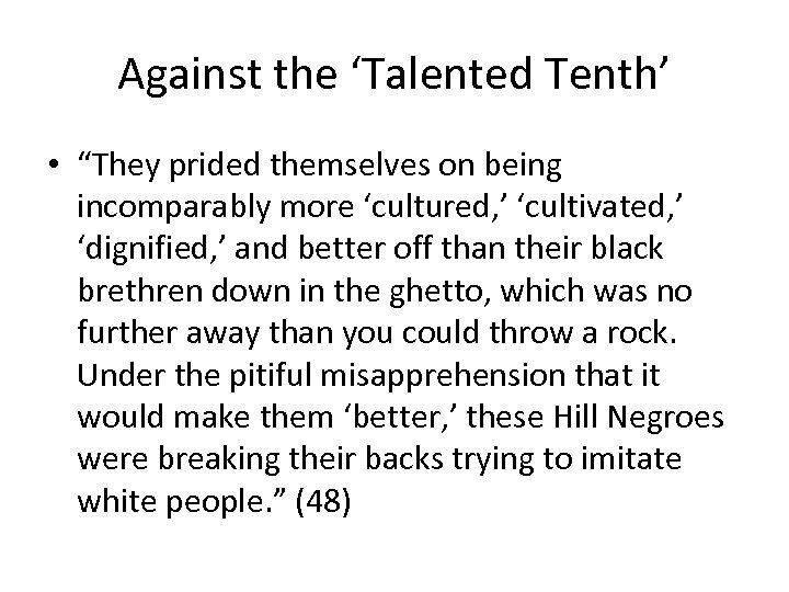 Against the ‘Talented Tenth’ • “They prided themselves on being incomparably more ‘cultured, ’