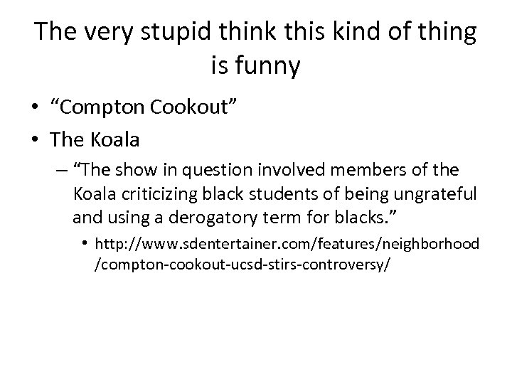 The very stupid think this kind of thing is funny • “Compton Cookout” •