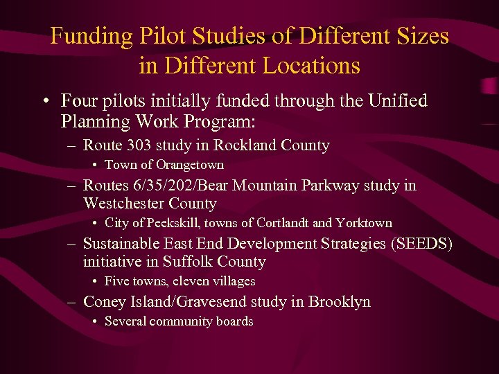 Funding Pilot Studies of Different Sizes in Different Locations • Four pilots initially funded