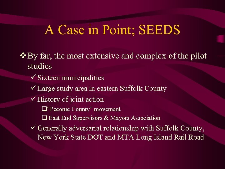 A Case in Point; SEEDS v By far, the most extensive and complex of