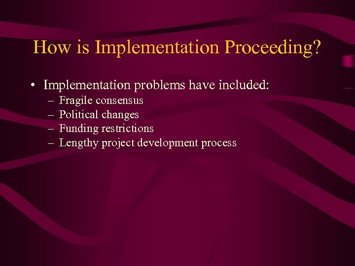 How is Implementation Proceeding? • Implementation problems have included: – – Fragile consensus Political