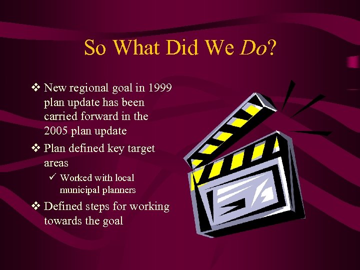 So What Did We Do? v New regional goal in 1999 plan update has