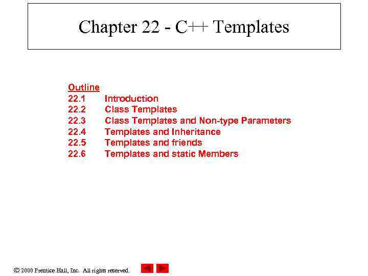 Chapter 22 - C++ Templates Outline 22. 1 22. 2 22. 3 22. 4