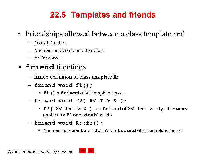 22. 5 Templates and friends • Friendships allowed between a class template and –