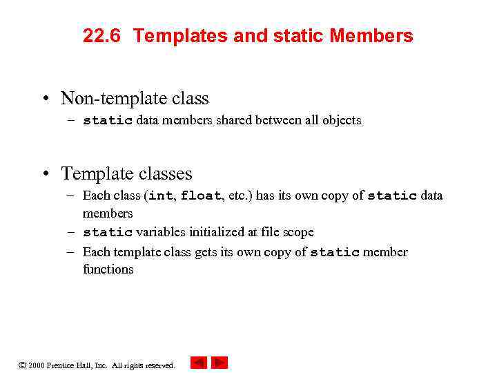 22. 6 Templates and static Members • Non-template class – static data members shared