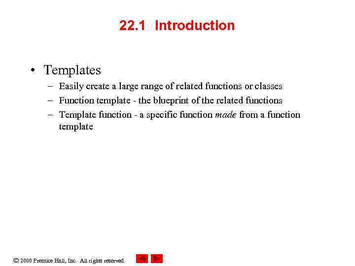 22. 1 Introduction • Templates – Easily create a large range of related functions