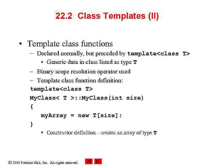 22. 2 Class Templates (II) • Template class functions – Declared normally, but preceded