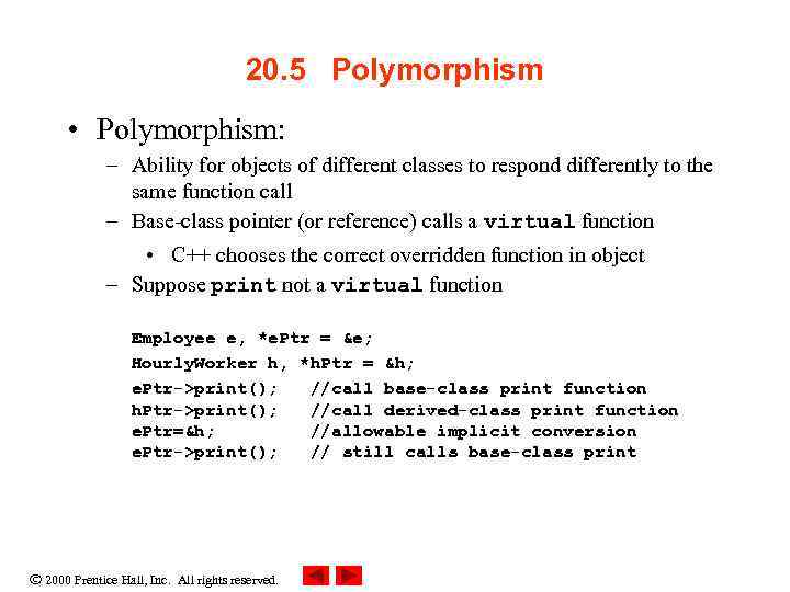 20. 5 Polymorphism • Polymorphism: – Ability for objects of different classes to respond