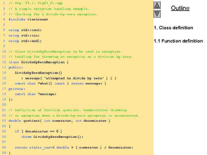 1 // Fig. 23. 1: fig 23_01. cpp 2 // A simple exception handling