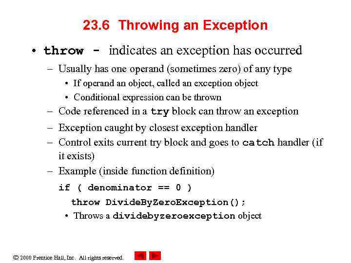 23. 6 Throwing an Exception • throw - indicates an exception has occurred –