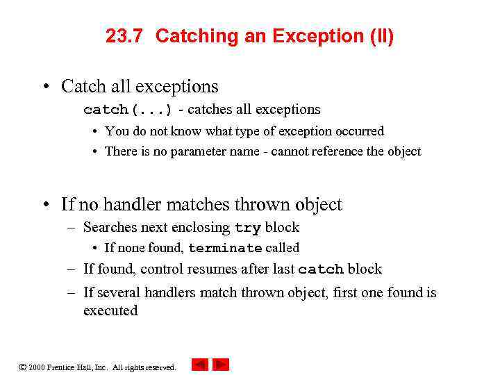 23. 7 Catching an Exception (II) • Catch all exceptions catch(. . . )