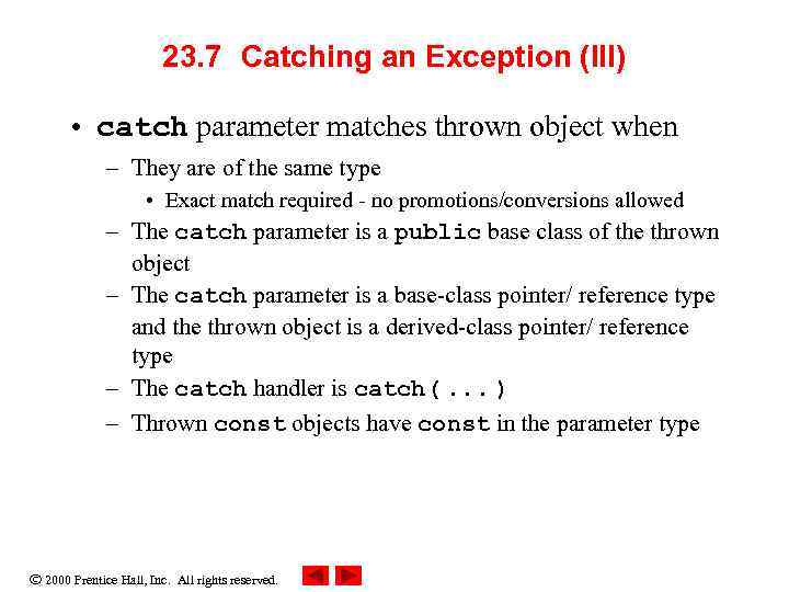 23. 7 Catching an Exception (III) • catch parameter matches thrown object when –