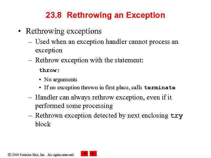 23. 8 Rethrowing an Exception • Rethrowing exceptions – Used when an exception handler