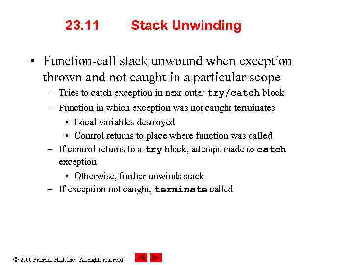 23. 11 Stack Unwinding • Function-call stack unwound when exception thrown and not caught