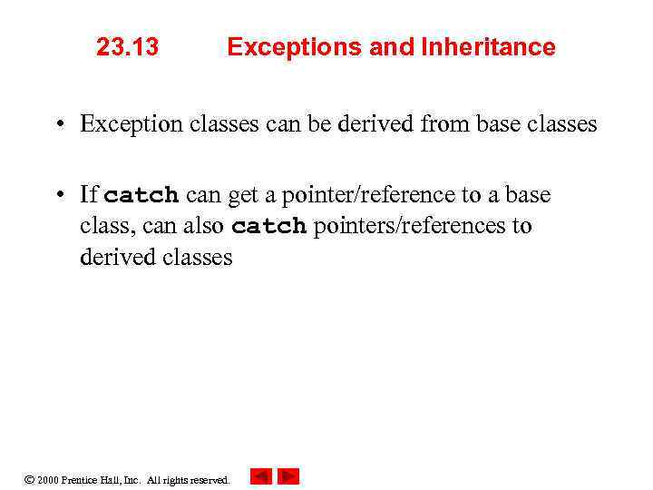 23. 13 Exceptions and Inheritance • Exception classes can be derived from base classes