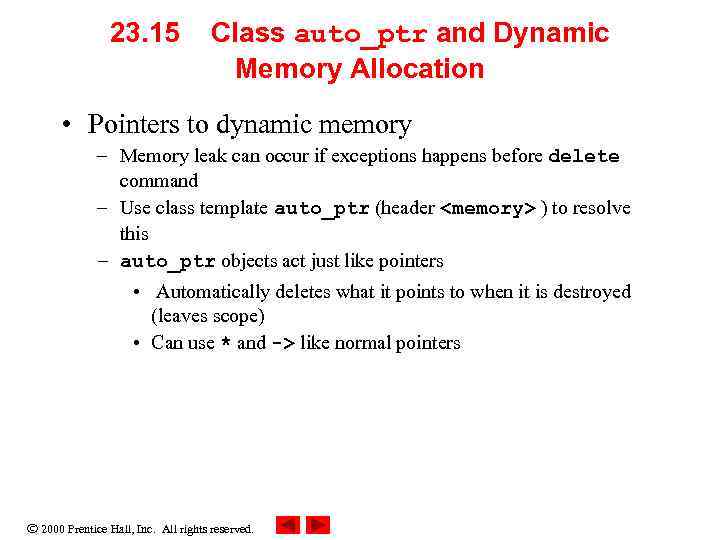 23. 15 Class auto_ptr and Dynamic Memory Allocation • Pointers to dynamic memory –