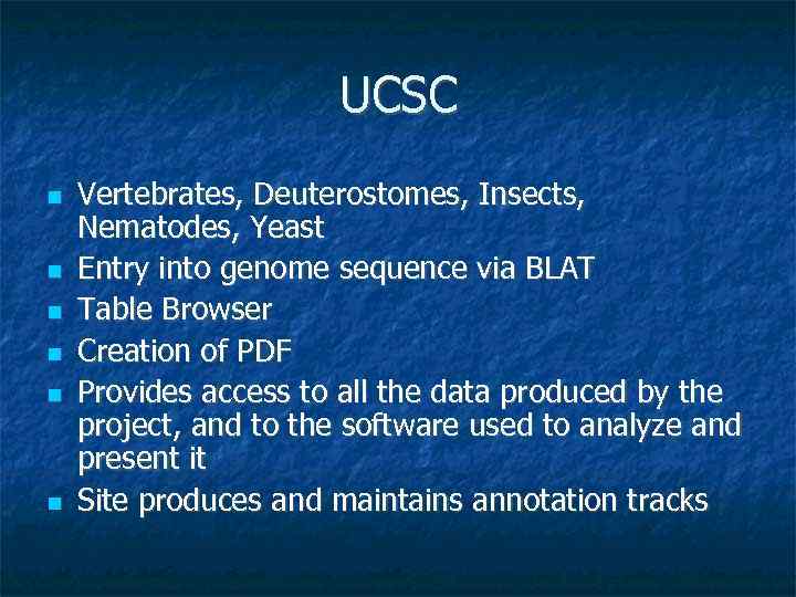 UCSC Vertebrates, Deuterostomes, Insects, Nematodes, Yeast Entry into genome sequence via BLAT Table Browser